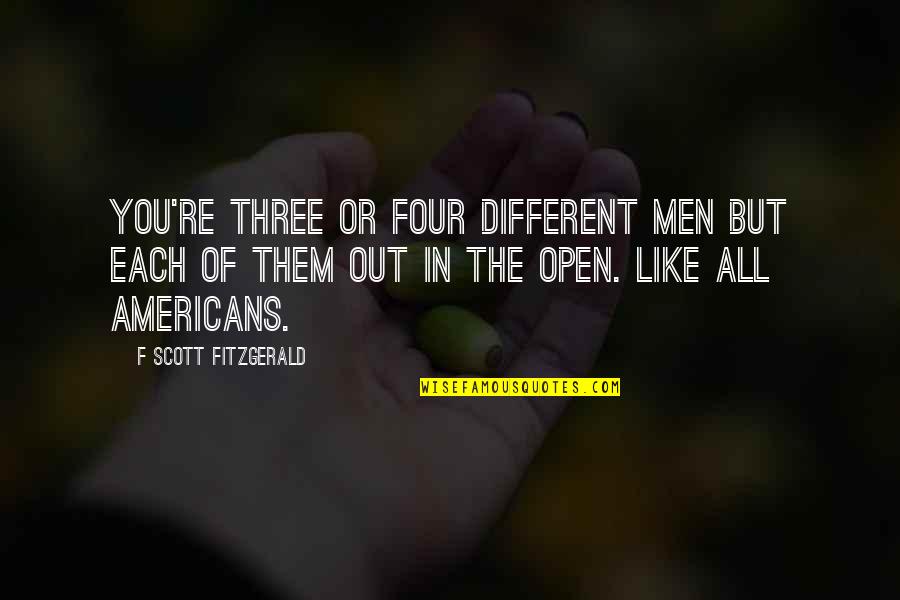 F Scott Fitzgerald Love Quotes By F Scott Fitzgerald: You're three or four different men but each