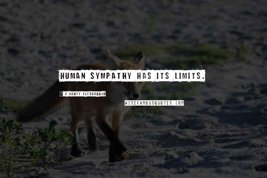 F Scott Fitzgerald quotes: Human sympathy has its limits.