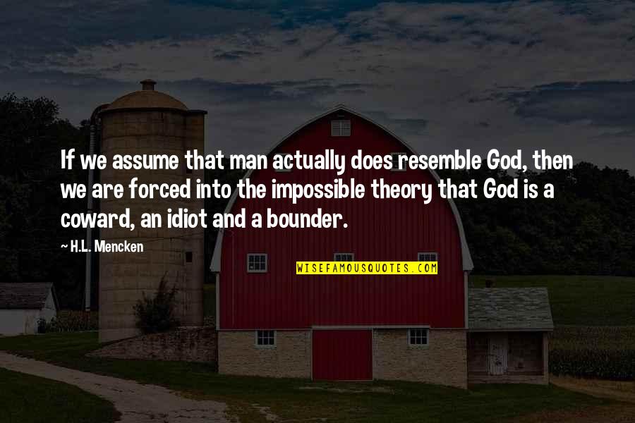 F Ssbergsgymnasiet Quotes By H.L. Mencken: If we assume that man actually does resemble F Ssbergsgymnasiet Quotes By H.L. Mencken: If we assume that man actually does resemble