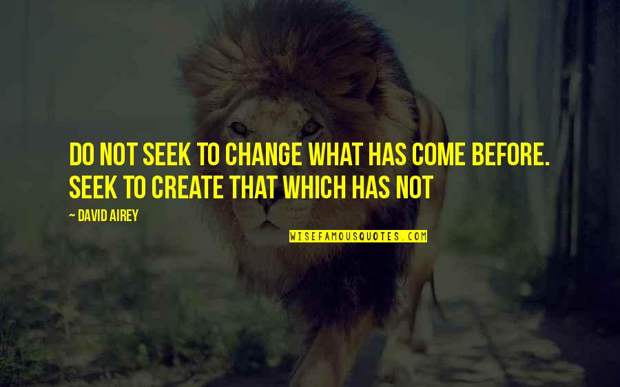 F St Lt Kolb Sz Receptek Quotes By David Airey: Do not seek to change what has come