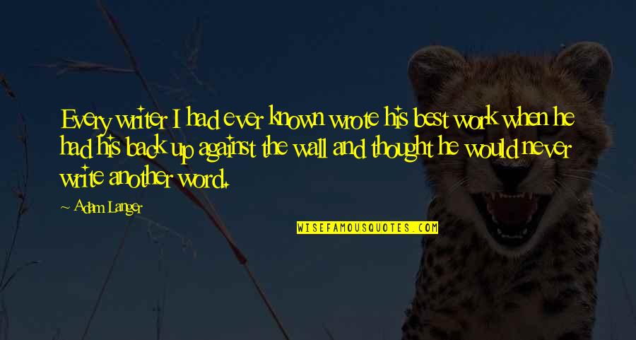 F String Single Quote Quotes By Adam Langer: Every writer I had ever known wrote his F String Single Quote Quotes By Adam Langer: Every writer I had ever known wrote his