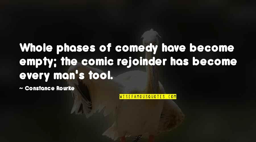 F String Single Quote Quotes By Constance Rourke: Whole phases of comedy have become empty; the F String Single Quote Quotes By Constance Rourke: Whole phases of comedy have become empty; the