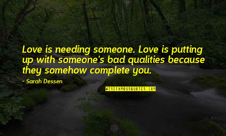 F T Trappers Supplies Quotes By Sarah Dessen: Love is needing someone. Love is putting up