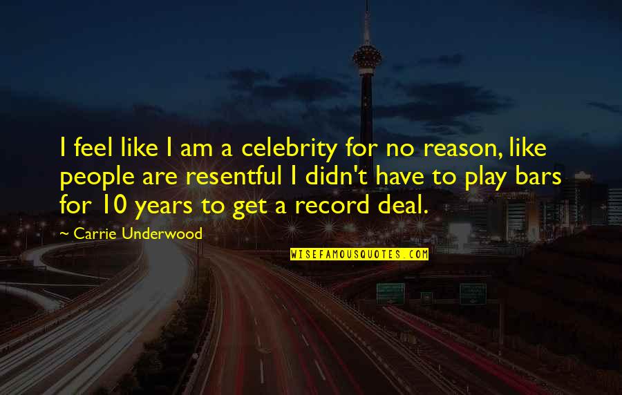 F Underwood Quotes By Carrie Underwood: I feel like I am a celebrity for