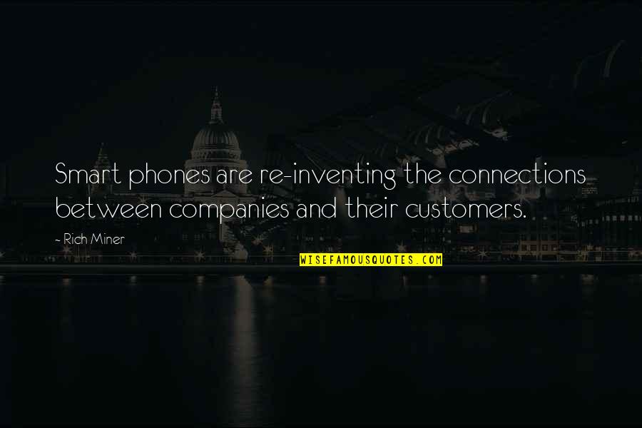 F V Seabrooke Quotes By Rich Miner: Smart phones are re-inventing the connections between companies