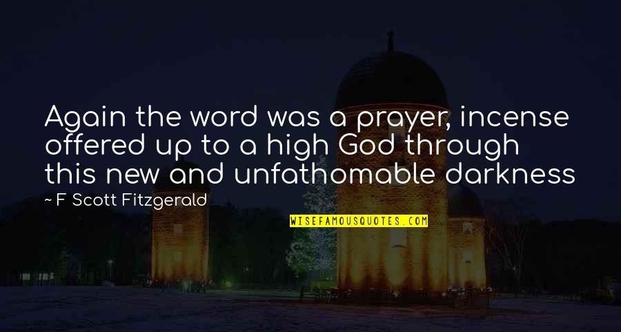 F Word Quotes By F Scott Fitzgerald: Again the word was a prayer, incense offered