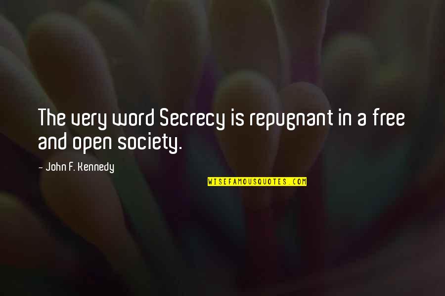 F Word Quotes By John F. Kennedy: The very word Secrecy is repugnant in a