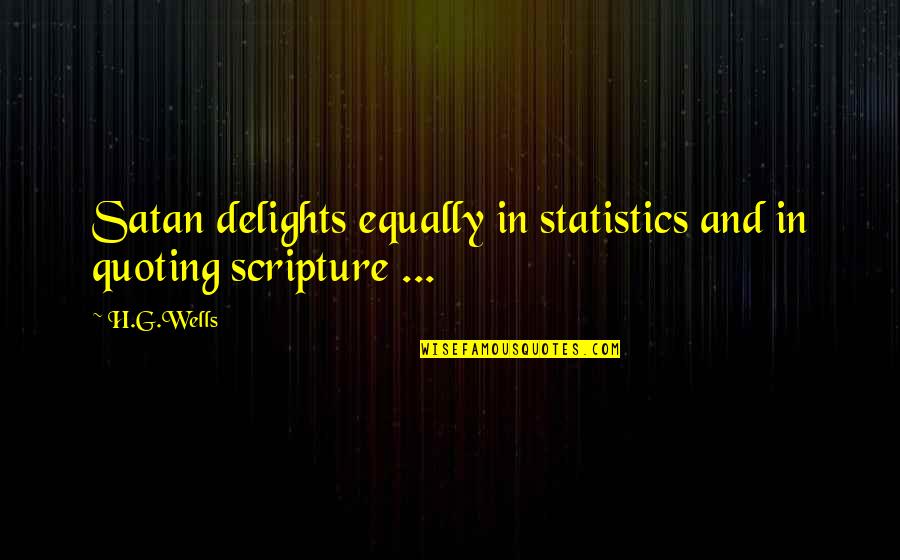F1 Murray Walker Quotes By H.G.Wells: Satan delights equally in statistics and in quoting