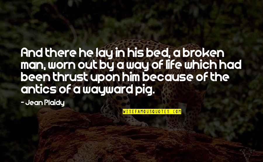 F150 Quotes By Jean Plaidy: And there he lay in his bed, a F150 Quotes By Jean Plaidy: And there he lay in his bed, a