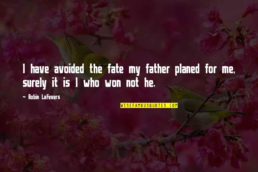 F86d Quotes By Robin LaFevers: I have avoided the fate my father planed