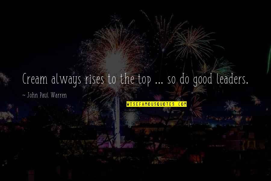 F9 Movie Quotes By John Paul Warren: Cream always rises to the top ... so F9 Movie Quotes By John Paul Warren: Cream always rises to the top ... so