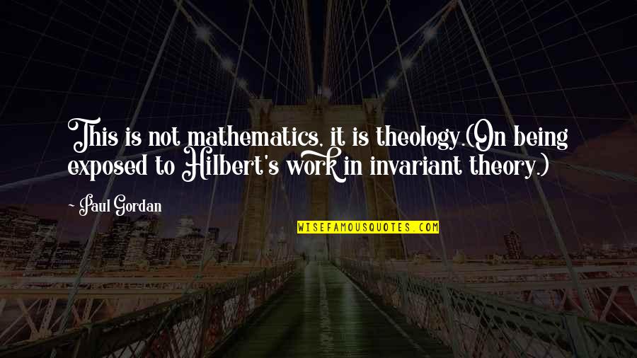 F9 Movie Quotes By Paul Gordan: This is not mathematics, it is theology.(On being F9 Movie Quotes By Paul Gordan: This is not mathematics, it is theology.(On being