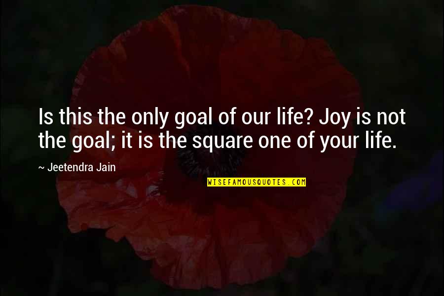 Faaari Quotes By Jeetendra Jain: Is this the only goal of our life?