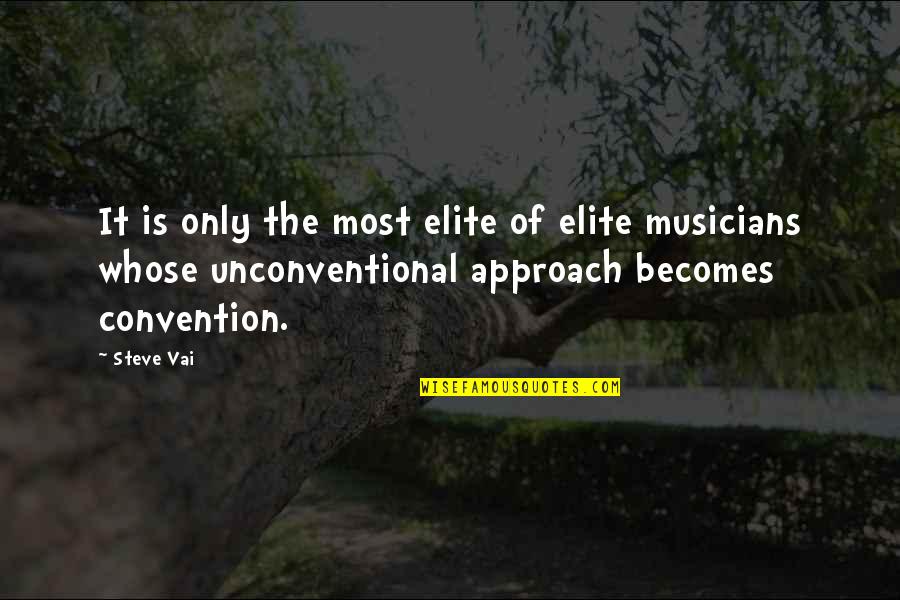 Faadumo Qaasim Quotes By Steve Vai: It is only the most elite of elite