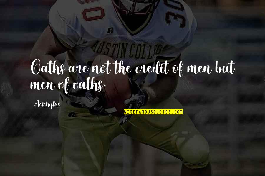 Faadumo Siciid Quotes By Aeschylus: Oaths are not the credit of men but