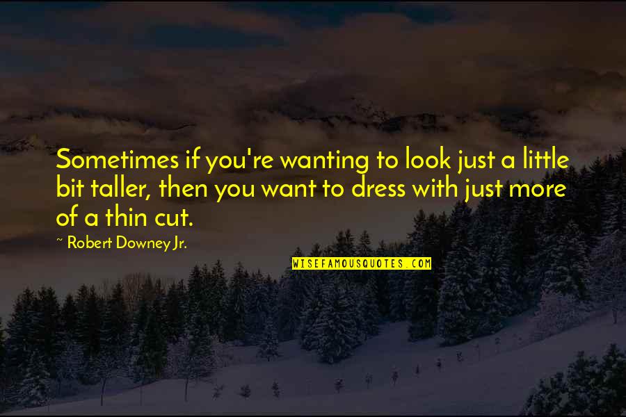 Faaeteete Quotes By Robert Downey Jr.: Sometimes if you're wanting to look just a Faaeteete Quotes By Robert Downey Jr.: Sometimes if you're wanting to look just a