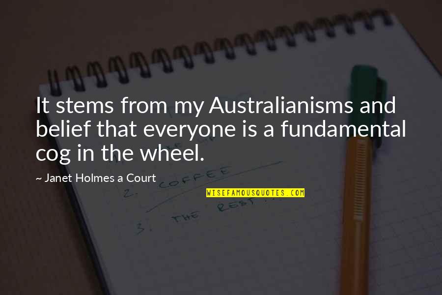 Faan Quotes By Janet Holmes A Court: It stems from my Australianisms and belief that