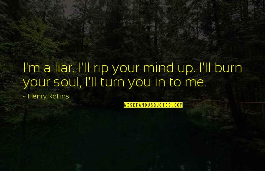 Faasle In Urdu Quotes By Henry Rollins: I'm a liar. I'll rip your mind up.