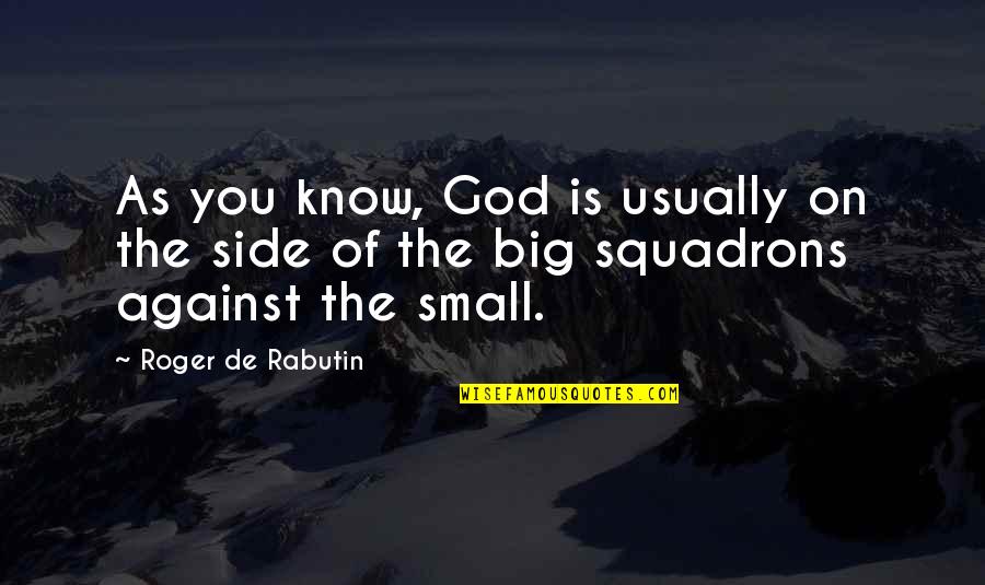 Faasle In Urdu Quotes By Roger De Rabutin: As you know, God is usually on the