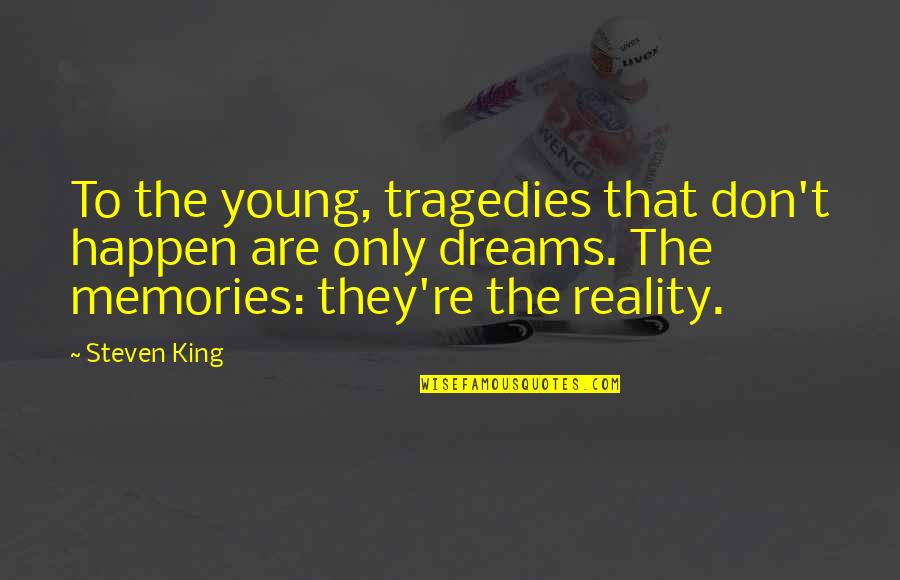Faave Face Quotes By Steven King: To the young, tragedies that don't happen are Faave Face Quotes By Steven King: To the young, tragedies that don't happen are