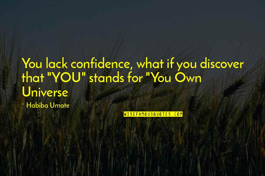 Fab 5 Michigan Quotes By Habiba Umate: You lack confidence, what if you discover that