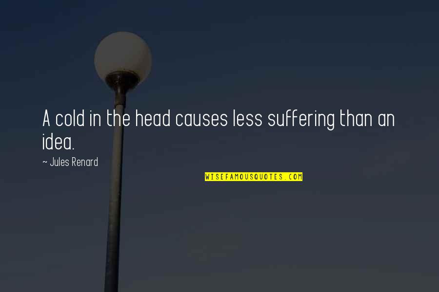 Fab 5 Michigan Quotes By Jules Renard: A cold in the head causes less suffering