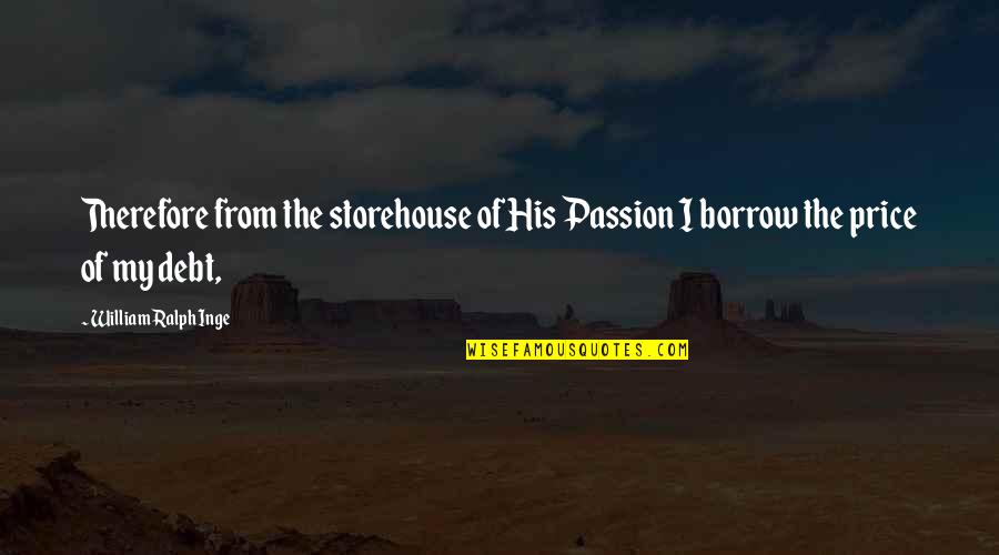 Fab Quotes By William Ralph Inge: Therefore from the storehouse of His Passion I