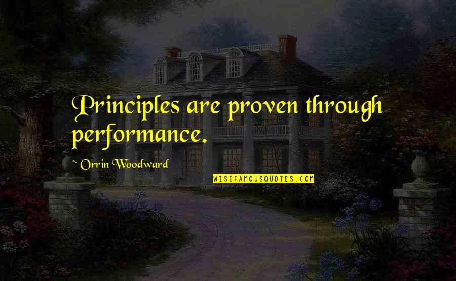 Fab Rapper Quotes By Orrin Woodward: Principles are proven through performance. Fab Rapper Quotes By Orrin Woodward: Principles are proven through performance.