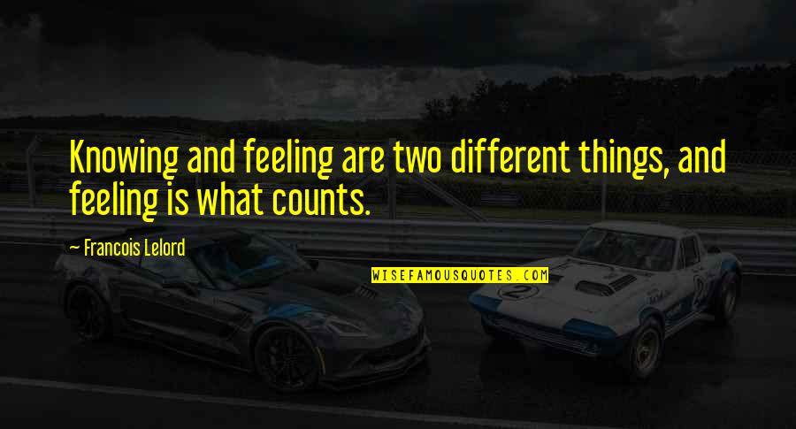 Fab Resinworks Quotes By Francois Lelord: Knowing and feeling are two different things, and