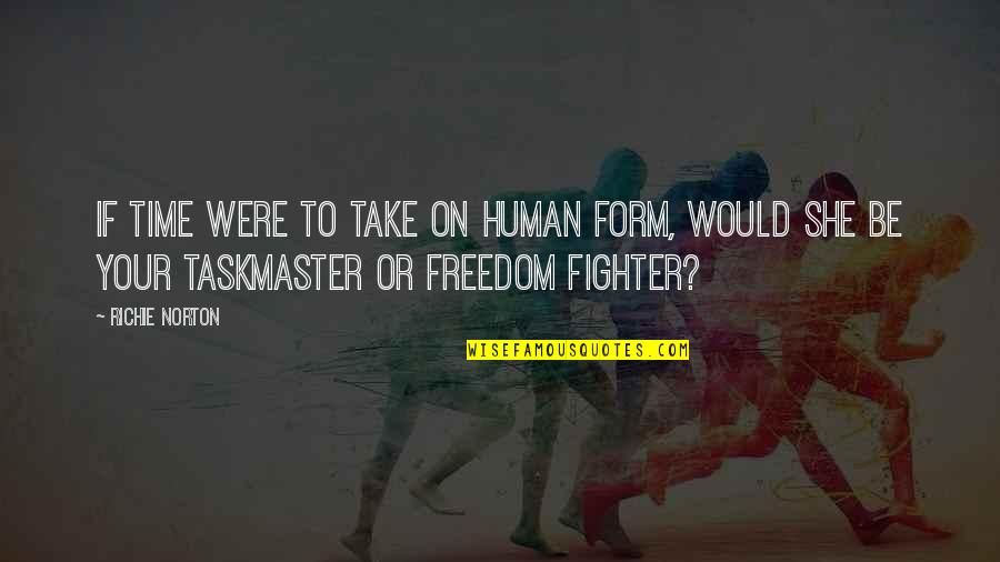 Fabbie Rincon Quotes By Richie Norton: If time were to take on human form,