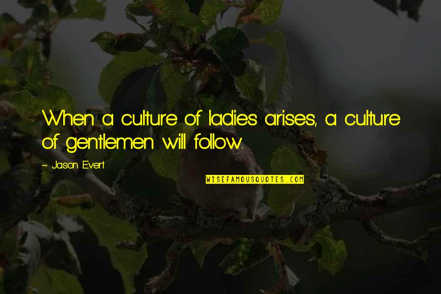 Fabbrinis Flowers Quotes By Jason Evert: When a culture of ladies arises, a culture