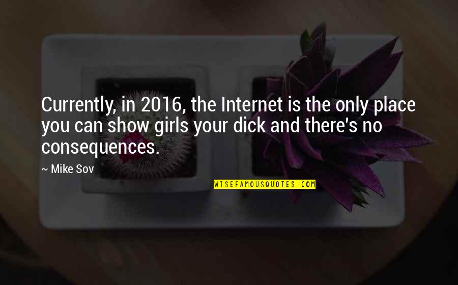 Fabbris Meats Quotes By Mike Sov: Currently, in 2016, the Internet is the only Fabbris Meats Quotes By Mike Sov: Currently, in 2016, the Internet is the only