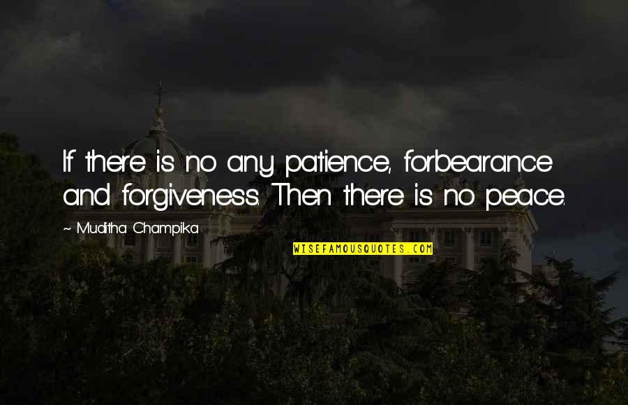 Faber Famous Quotes By Muditha Champika: If there is no any patience, forbearance and Faber Famous Quotes By Muditha Champika: If there is no any patience, forbearance and