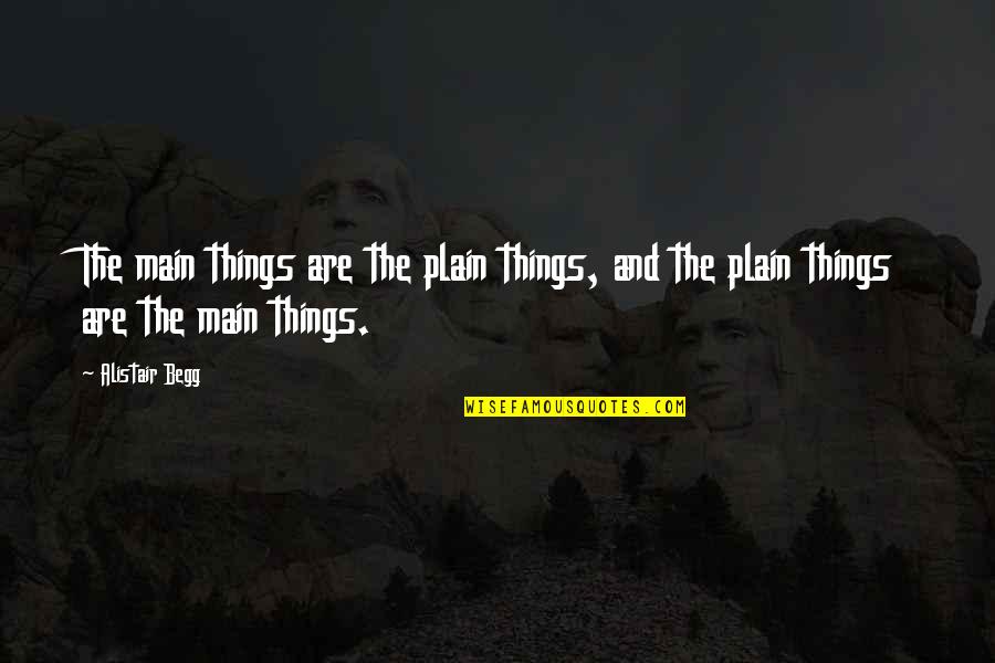 Faberry Fanfiction Quotes By Alistair Begg: The main things are the plain things, and