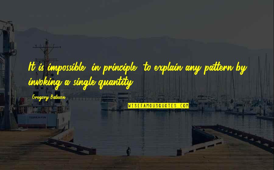 Faberry Memes Quotes By Gregory Bateson: It is impossible, in principle, to explain any Faberry Memes Quotes By Gregory Bateson: It is impossible, in principle, to explain any