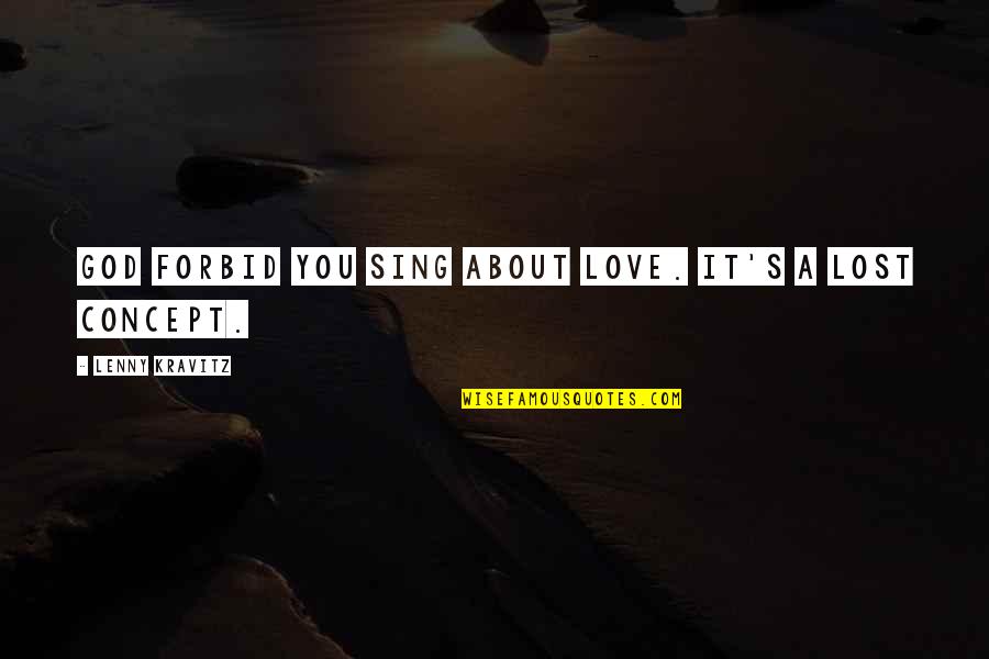 Faberry Memes Quotes By Lenny Kravitz: God forbid you sing about love. It's a Faberry Memes Quotes By Lenny Kravitz: God forbid you sing about love. It's a