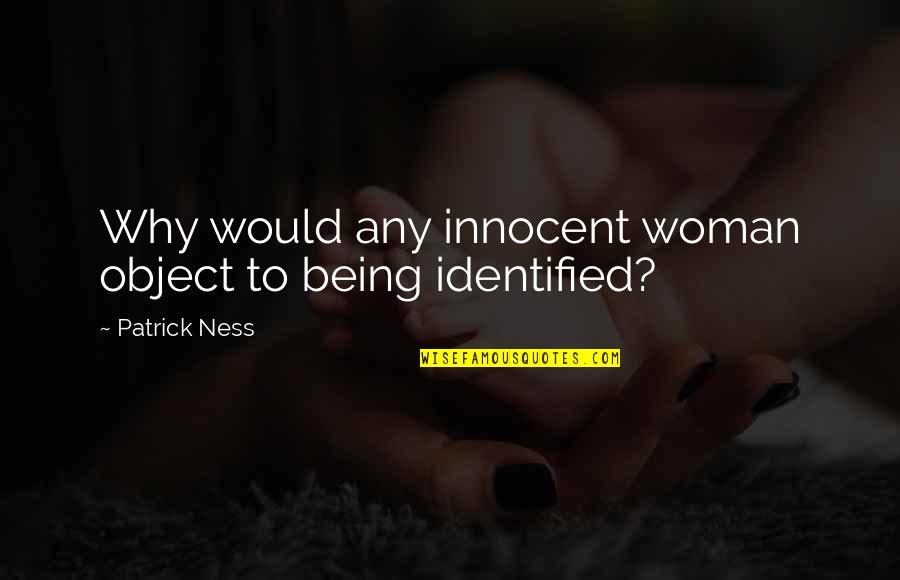 Fabers Hymns Quotes By Patrick Ness: Why would any innocent woman object to being Fabers Hymns Quotes By Patrick Ness: Why would any innocent woman object to being