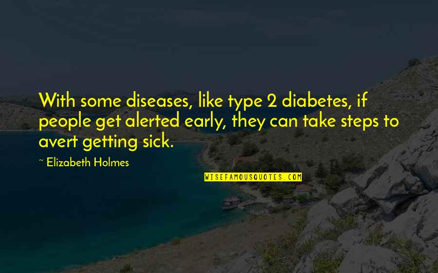Fabers Special Test Quotes By Elizabeth Holmes: With some diseases, like type 2 diabetes, if