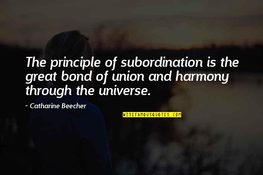 Fabianis Quotes By Catharine Beecher: The principle of subordination is the great bond Fabianis Quotes By Catharine Beecher: The principle of subordination is the great bond