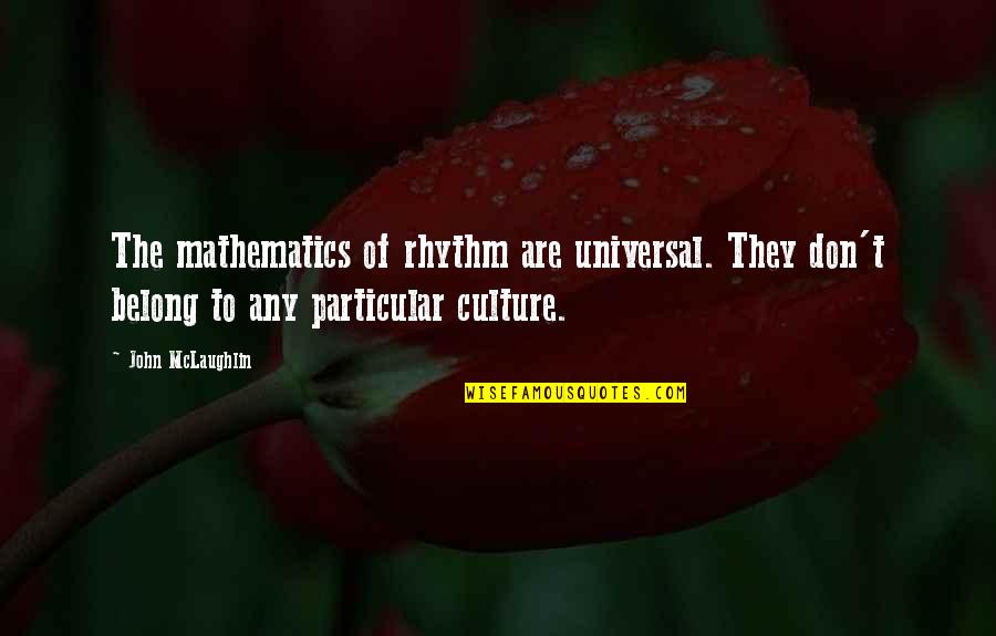 Fabiano Caruana Quotes By John McLaughlin: The mathematics of rhythm are universal. They don't Fabiano Caruana Quotes By John McLaughlin: The mathematics of rhythm are universal. They don't
