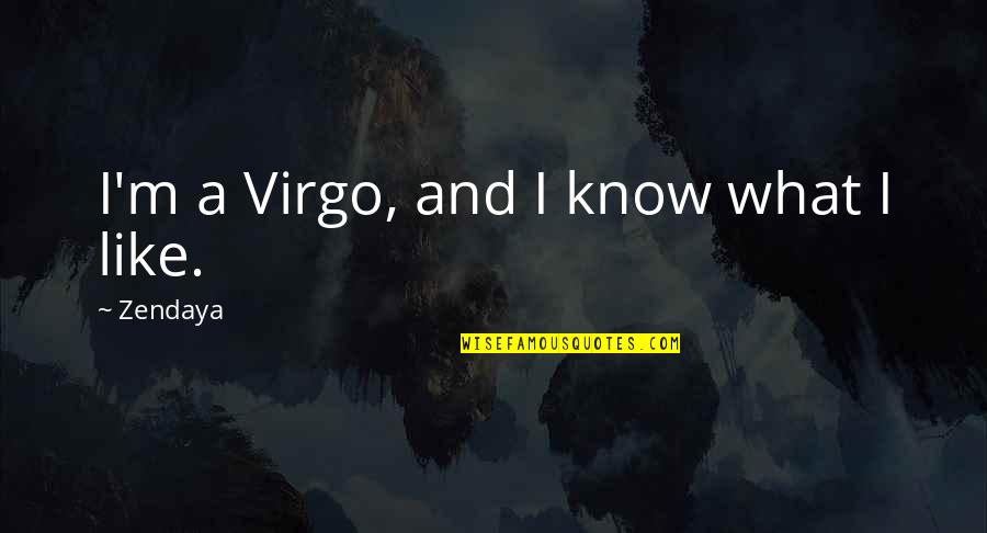 Fabigun Quotes By Zendaya: I'm a Virgo, and I know what I