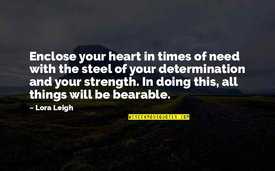 Fabijanski Quotes By Lora Leigh: Enclose your heart in times of need with Fabijanski Quotes By Lora Leigh: Enclose your heart in times of need with