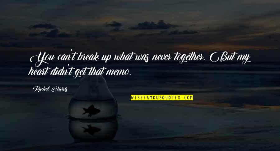 Fabio Quote Quotes By Rachel Harris: You can't break up what was never together.