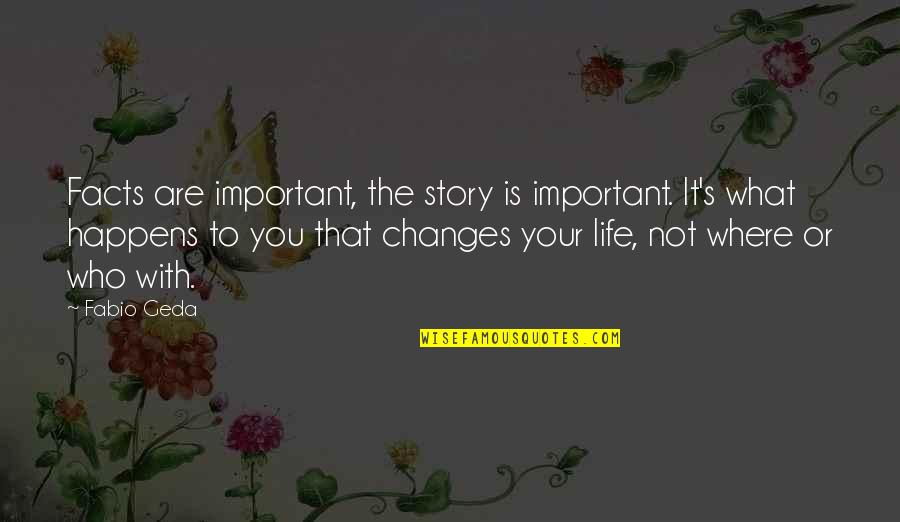 Fabio Quotes By Fabio Geda: Facts are important, the story is important. It's