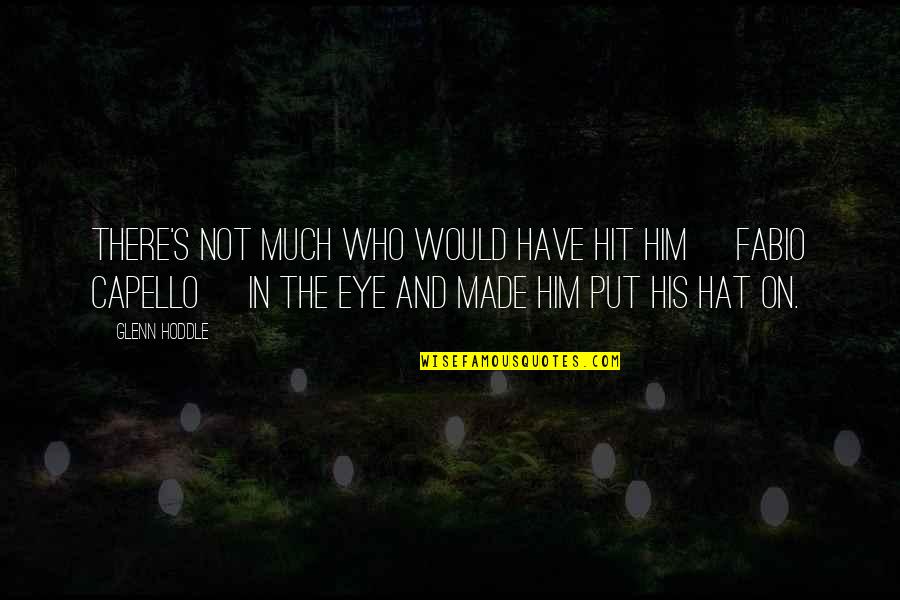 Fabio Quotes By Glenn Hoddle: There's not much who would have hit him