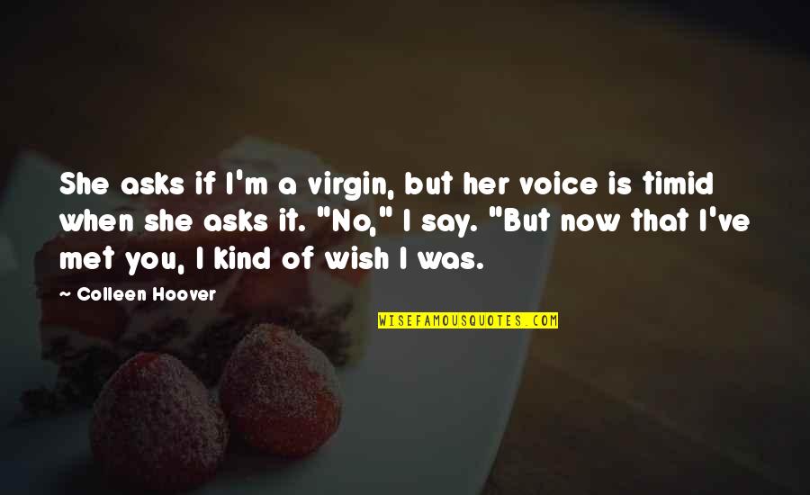 Fabiola Gianotti Quotes By Colleen Hoover: She asks if I'm a virgin, but her Fabiola Gianotti Quotes By Colleen Hoover: She asks if I'm a virgin, but her
