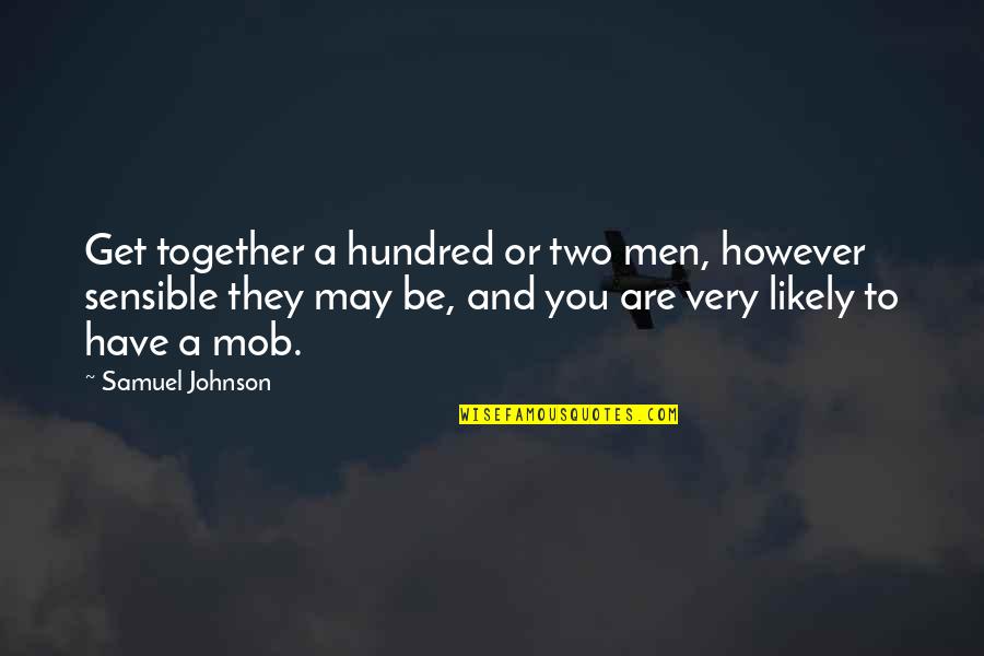 Fabiosa Quotes By Samuel Johnson: Get together a hundred or two men, however Fabiosa Quotes By Samuel Johnson: Get together a hundred or two men, however