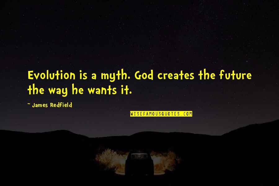 Fabis Bakery Quotes By James Redfield: Evolution is a myth. God creates the future Fabis Bakery Quotes By James Redfield: Evolution is a myth. God creates the future