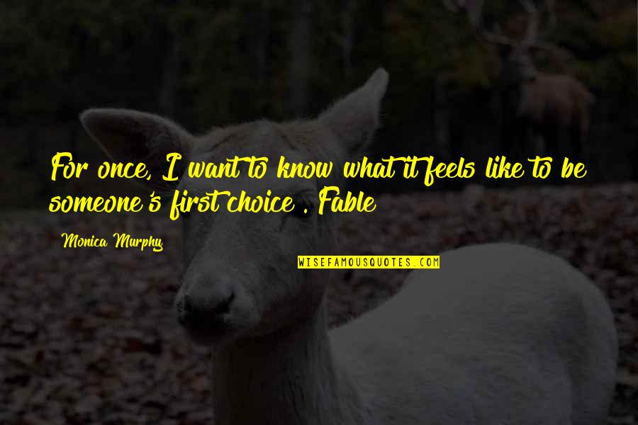 Fable Best Quotes By Monica Murphy: For once, I want to know what it