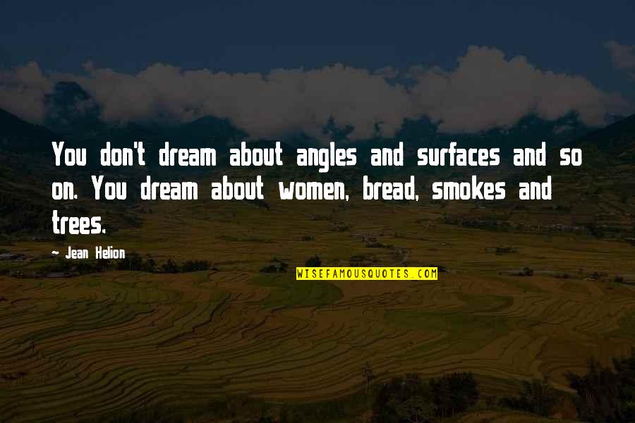 Fable Gravestone Quotes By Jean Helion: You don't dream about angles and surfaces and Fable Gravestone Quotes By Jean Helion: You don't dream about angles and surfaces and